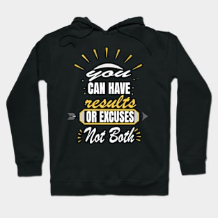 You Can Have Results Or Excuses Not Both Hoodie